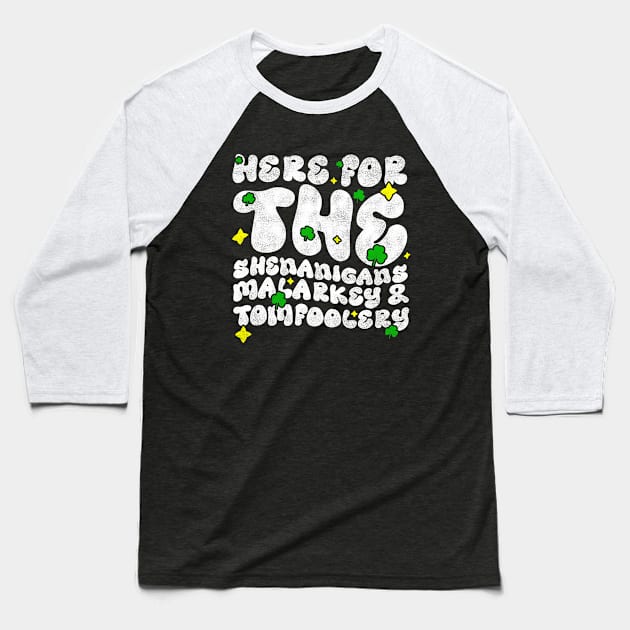 Here For The Shenanigans Malarkey And Tomfoolery -  Funny St Patrick's Day Quote Baseball T-Shirt by BenTee